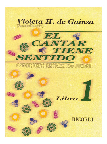 El Cantar Tiene Sentido Libro 1: Cancionero Recreativo...