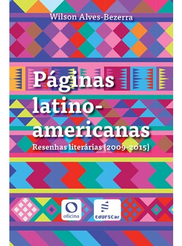 Páginas latino-americanas, de Alves-Bezerra, Wilson. Editora Fundação de Apoio Inst. Ao Desenv. Cient. E Tecnologico, capa mole em português, 2016