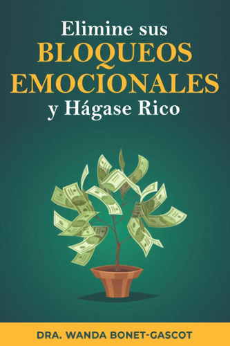 Libro: Elimine Sus Bloqueos Emocionales Y Hágase Rico: El Di