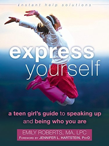 Express Yourself A Teen Girlrs Guide To Speaking Up And Bein
