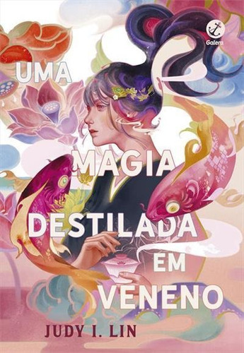 Uma Magia Destilada Em Veneno - 1ªed.(2022), De Judy I. Lin., Vol. 1. Editora Galera Record, Capa Mole, Edição 1 Em Português, 2022