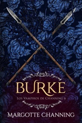 Burke Una Historia Romantica De Vampiros En La Epoc, De Channing, Margotte. Editorial Independently Published En Español