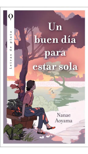 Un Buen Día Para Estar Sola, De Aoyama, Nanae., Vol. 1. Editorial Plata, Tapa Blanda En Español, 2024