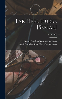 Libro Tar Heel Nurse [serial]; V.29(1967) - North Carolin...