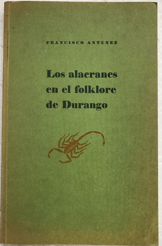 Folklore De Durango, Los Alacranes En El  Antúnez, F