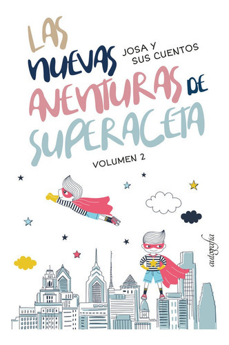 Las Nuevas Aventuras De Superaceta, De Y Sus Cuentos , Josa.., Vol. 1.0. Editorial Autografía, Tapa Blanda En Español, 2016