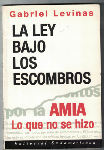 Ley Bajo Los Escombros, La - Amia - Levinas, Gabriel