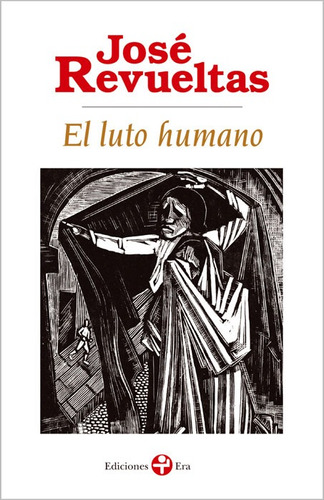 El luto humano, de Revueltas, José. Editorial Ediciones Era, tapa blanda en español, 2014
