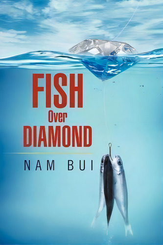 Fish Over Diamond, De Nam Bui. Editorial Xlibris, Tapa Blanda En Inglés