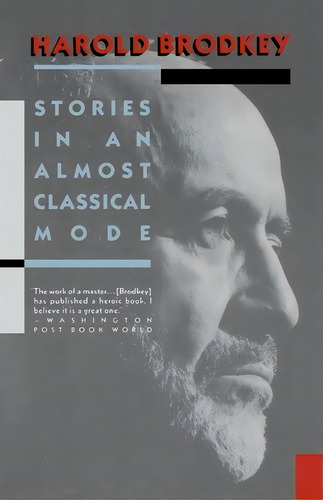 Stories In An Almost Classical Mode, De Harold Brodkey., Vol. 1. Editorial Random House Usa Inc, Tapa Blanda En Inglés