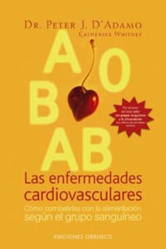 Enfermedades Cardiovasculares  Las: Nuevo, De Peter J D Adamo. Serie Nuevo, Vol. Estandar. Editorial Ediciones Gaviota, Tapa Blanda, Edición Original En Español, 2007