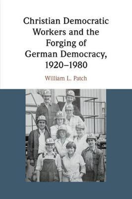 Libro Christian Democratic Workers And The Forging Of Ger...