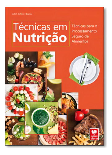 Técnicas em Nutrição: Técnicas Para o Processamento Segu, de Izabelli de Castro Baptista. Editora Viena, capa mole em português