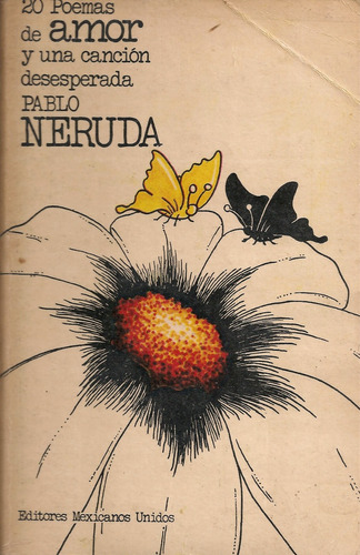 20 Poemas De Amor Y Una Canción Desesperada / Pablo Neruda