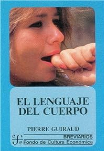 El Lenguaje Del Cuerpo, De Pierre Guiraud., Vol. N/a. Editorial Fondo De Cultura Económica, Tapa Blanda En Español, 1986