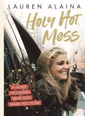 Libro Holy Hot Mess : A Guide To Loving Who God Made You ...