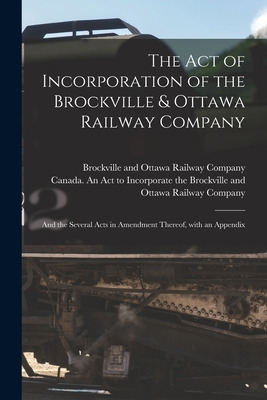 Libro The Act Of Incorporation Of The Brockville & Ottawa...