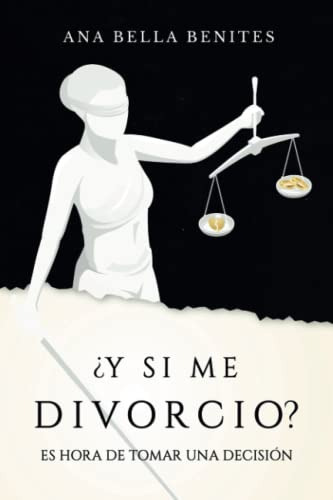 Y Si Me Divorcio?: Es Hora De Tomar Una Decision (spanish Ed