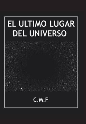 Libro El Ã¿â¯ã¿â¿ã¿â½ltimo Lugar Del Universo - C M F