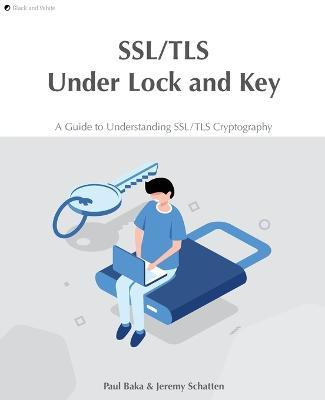 Libro Ssl/tls Under Lock And Key : A Guide To Understandi...
