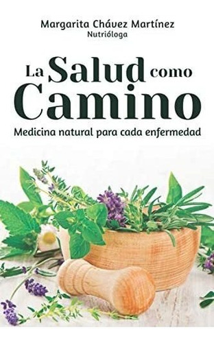 Libro: La Salud Como Camino: Medicina Natural Para Cada