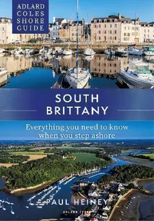 Adlard Coles Shore Guide: South Brittany : Everything You Need To Know When You Step Ashore, De Paul Heiney. Editorial Bloomsbury Publishing Plc, Tapa Blanda En Inglés