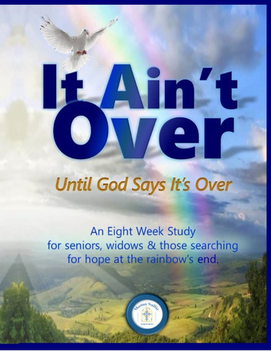 Libro: It Ain T Over Until God Says It S Over: An 8-week Stu