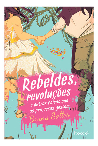 Livro Rebeldes, Revoluções E Outras Coisas Que As Princesas 