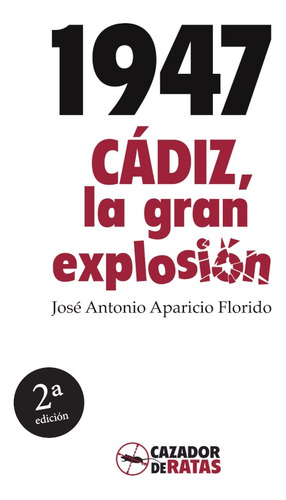 1947. Cádiz, La Gran Explosión, De José Antonio Aparicio