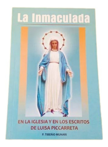 La Inmaculada -escritos De Sierva De Dios Luisa Picarreta - 