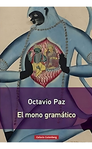 El Mono Gramático, De Octavio Paz. Editorial Galaxia Gutenberg En Español