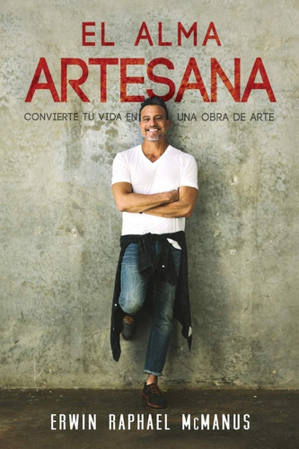 El Alma Artesana ( Erwin Raphael Mcmanus )