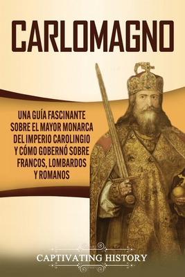 Libro Carlomagno: Una Guã­a Fascinante Sobre El Mayor Mon...