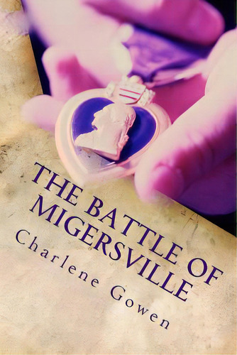 The Battle Of Migersville, De Brown, Michael E.. Editorial Createspace, Tapa Blanda En Inglés
