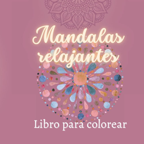 Libro: Mandalas Relajantes De Animales, Naturaleza Y Fantasí