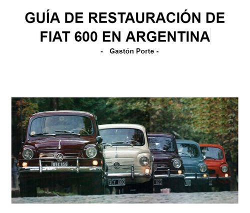 Libro Guía De Restauración De Fiat 600 Impreso A Color