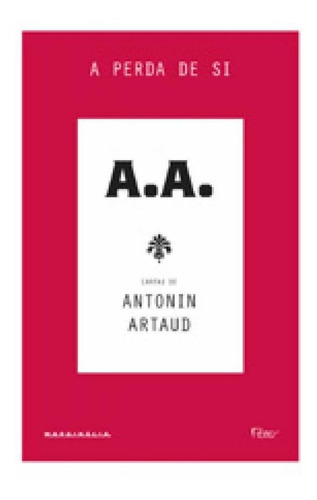 Imagem 1 de 1 de A Perda De Si - Cartas De Antonin Artaud