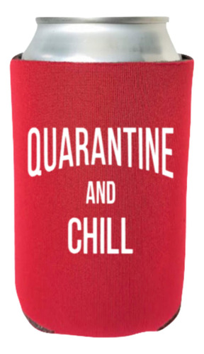 Quarantine And Chill  Funny Beer Coolie Enfriador Lata