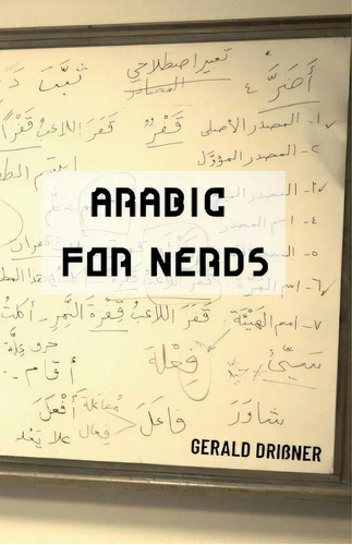 Arabic For Nerds 1, De Gerald Driãner. Editorial Gerald Dri%c3%9fner, Tapa Dura En Inglés