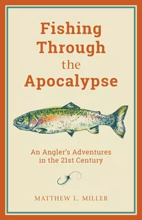 Libro: Fishing Through The Apocalypse: An Angler S