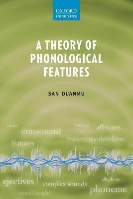 Libro A Theory Of Phonological Features - San Duanmu