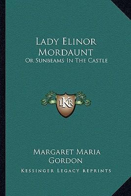 Libro Lady Elinor Mordaunt : Or Sunbeams In The Castle - ...