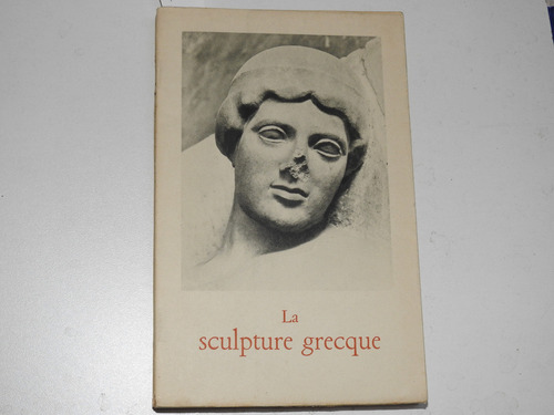 La Sculpture Grecque - Jean Charbonneaux - L657