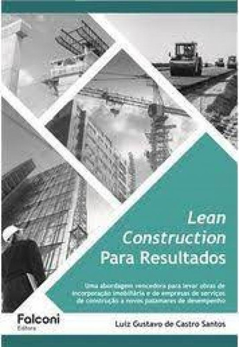 Lean Construction para Resultados, de Luiz Gustavo De Castro Santos. Editora FALCONI, capa mole em português