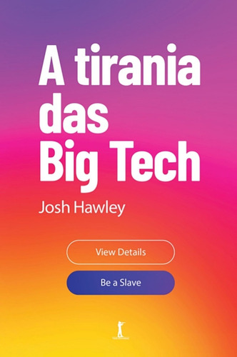 A Tirania Das Big Tech ( Josh Hawley ) 