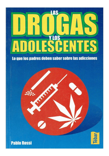 Libro Las Drogas Y Los Adolescentes Padres Saber Adicciones