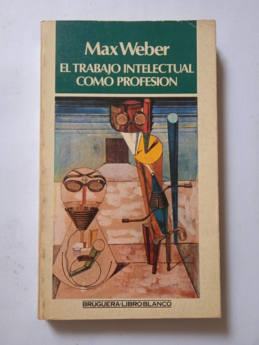 El Trabajo Intelectual Como Profesión / Max Weber