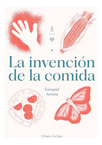 Invencion De La Comida, La, De Arrieta, Ezequiel. Editorial S/d, Tapa Tapa Blanda En Español