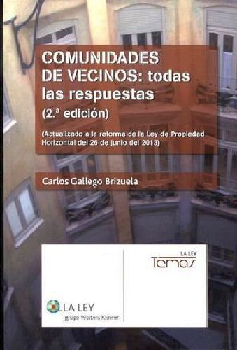 Comunidades De Vecinos: Todas Las Respuestas 2ed., De Gallego, Carlos., Vol. 1. Editorial La Ley, Tapa Blanda, Edición 2 En Español
