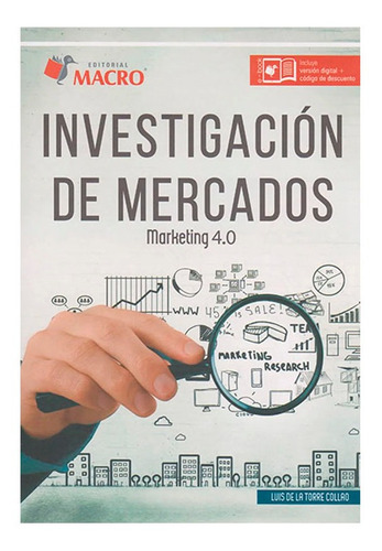 Investigación De Mercados - Marketing 4.0, de De La Torre Luis. Editorial Macro, tapa blanda, edición 1 en español, 2016